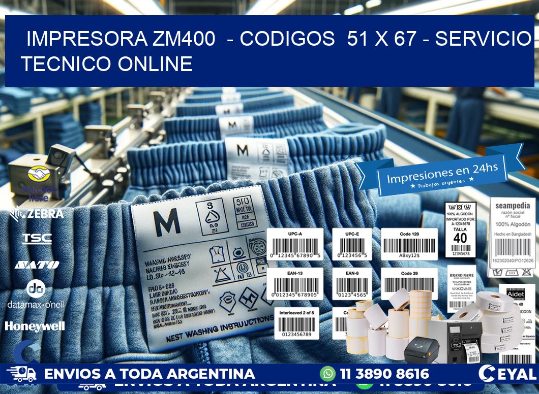 IMPRESORA ZM400  - CODIGOS  51 x 67 - SERVICIO TECNICO ONLINE