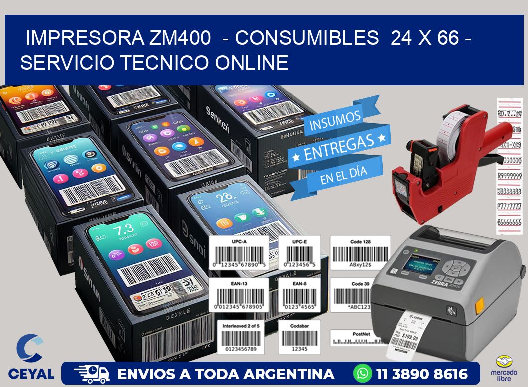 IMPRESORA ZM400  - CONSUMIBLES  24 x 66 - SERVICIO TECNICO ONLINE