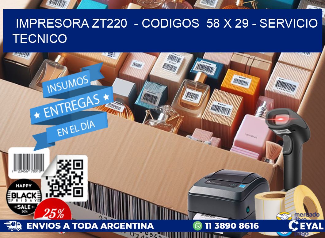 IMPRESORA ZT220  - CODIGOS  58 x 29 - SERVICIO TECNICO