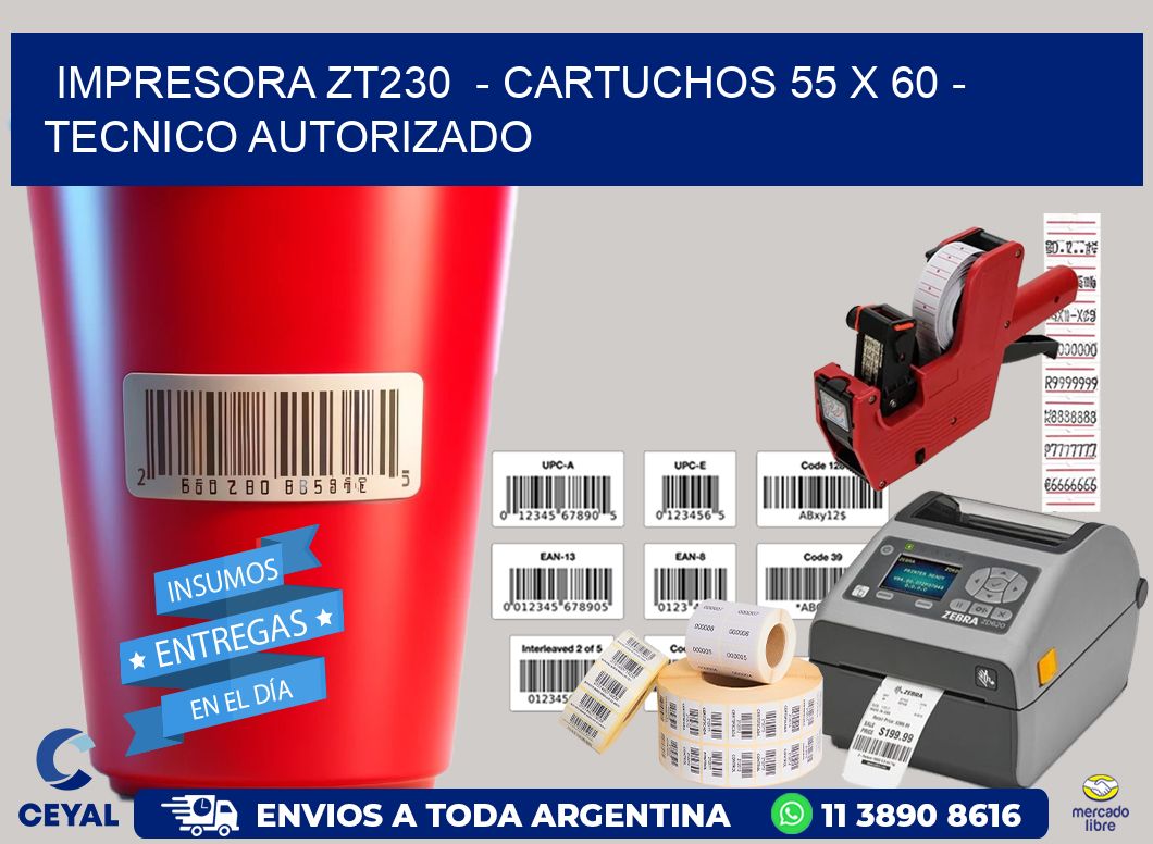 IMPRESORA ZT230  - CARTUCHOS 55 x 60 - TECNICO AUTORIZADO