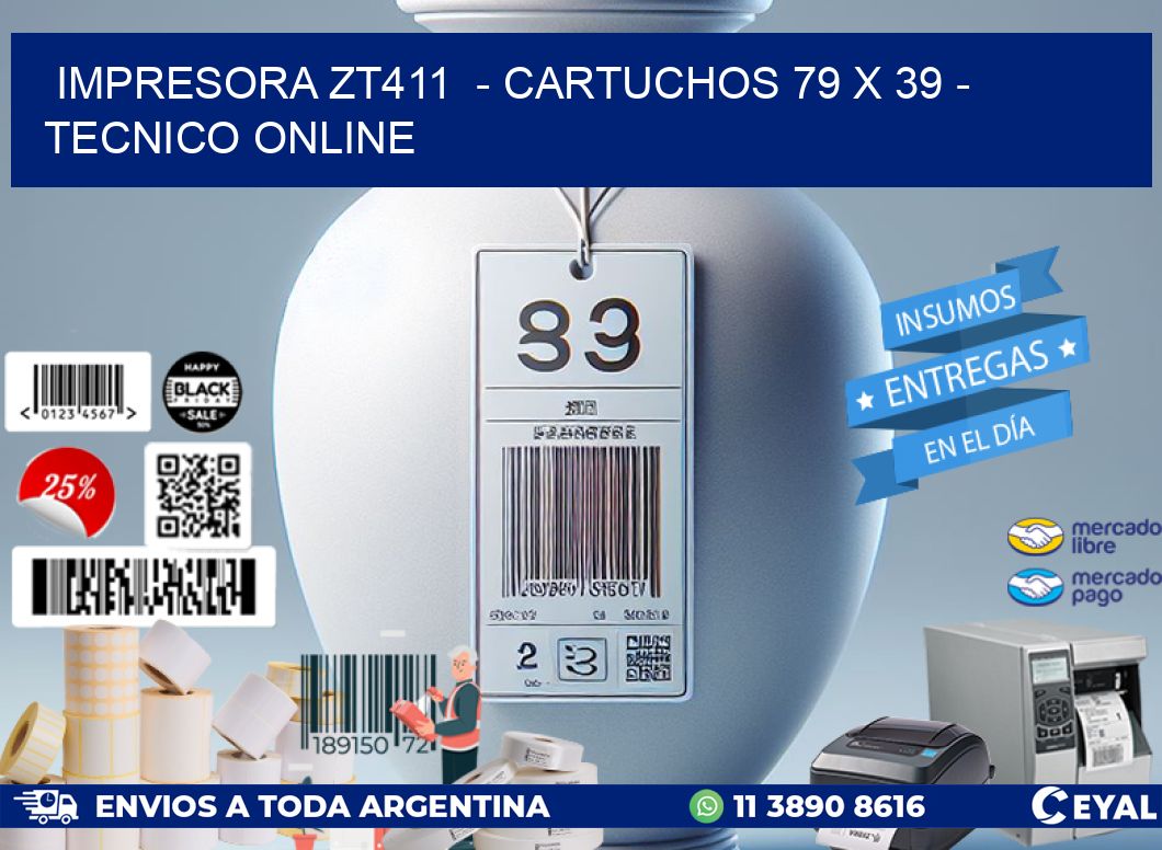 IMPRESORA ZT411  - CARTUCHOS 79 x 39 - TECNICO ONLINE