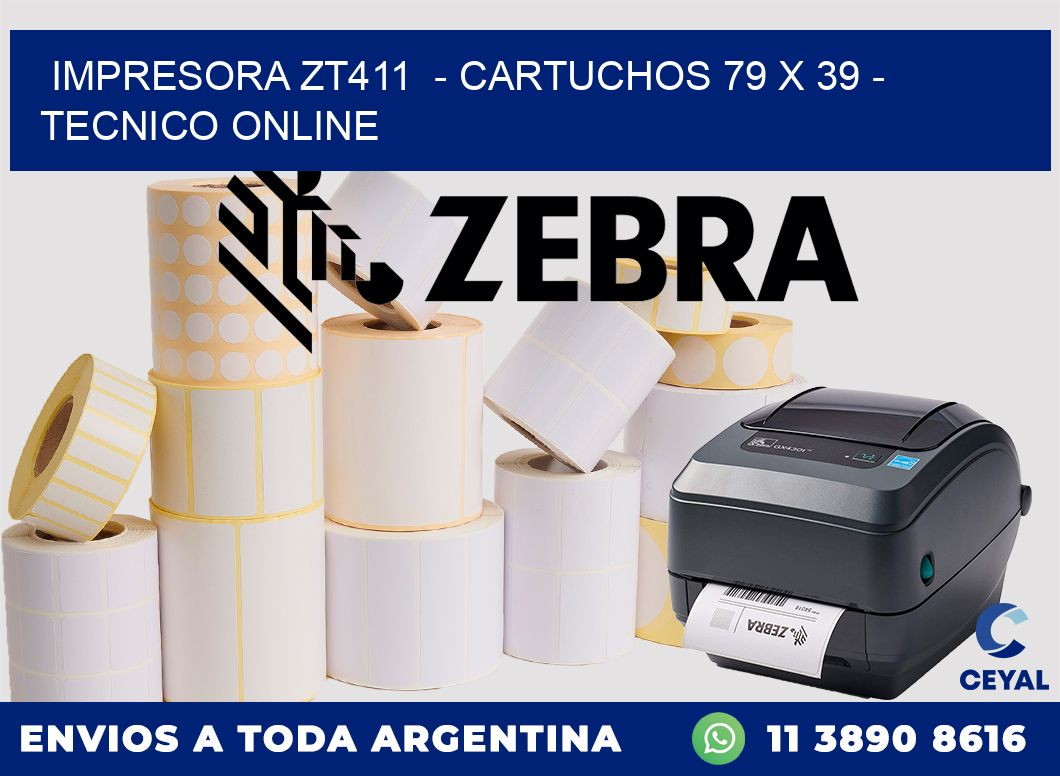 IMPRESORA ZT411  - CARTUCHOS 79 x 39 - TECNICO ONLINE