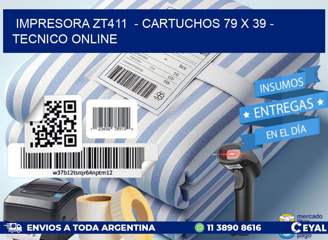 IMPRESORA ZT411  - CARTUCHOS 79 x 39 - TECNICO ONLINE