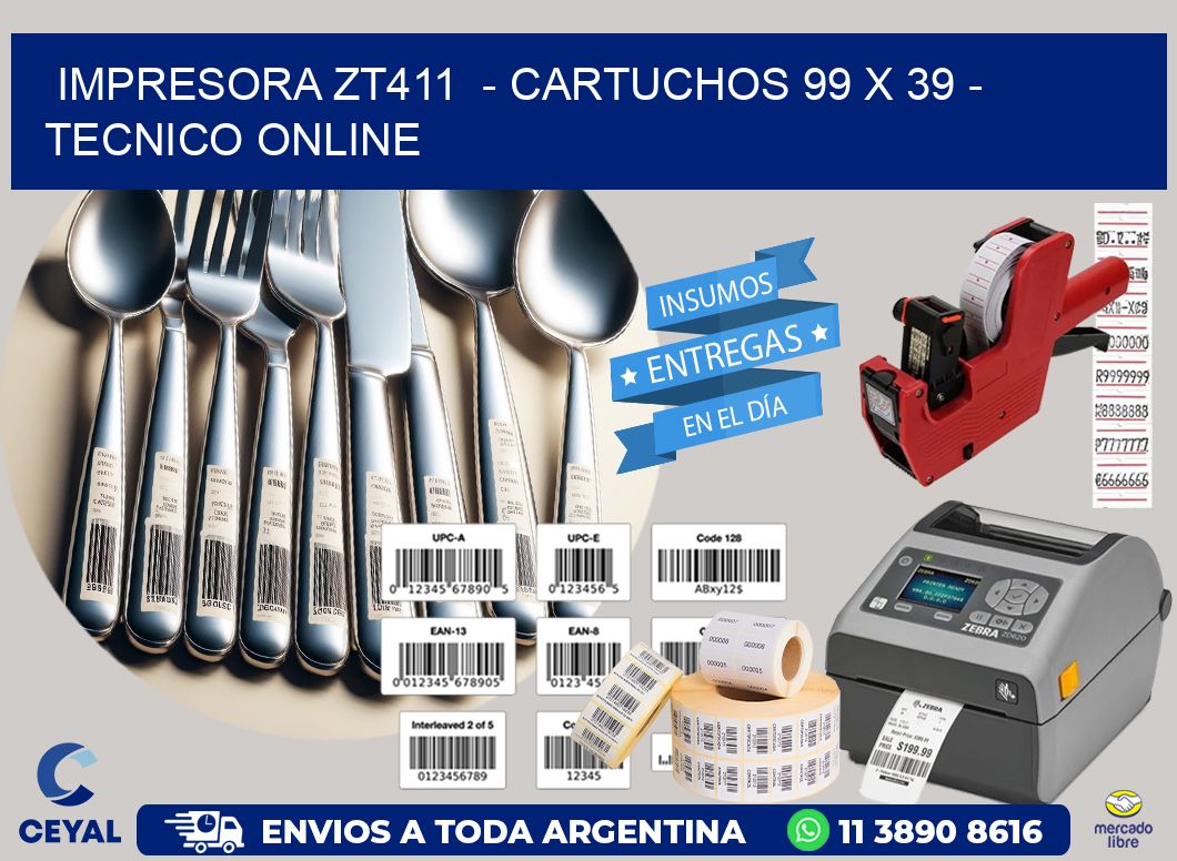 IMPRESORA ZT411  – CARTUCHOS 99 x 39 – TECNICO ONLINE