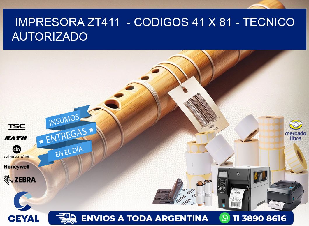 IMPRESORA ZT411  – CODIGOS 41 x 81 – TECNICO AUTORIZADO