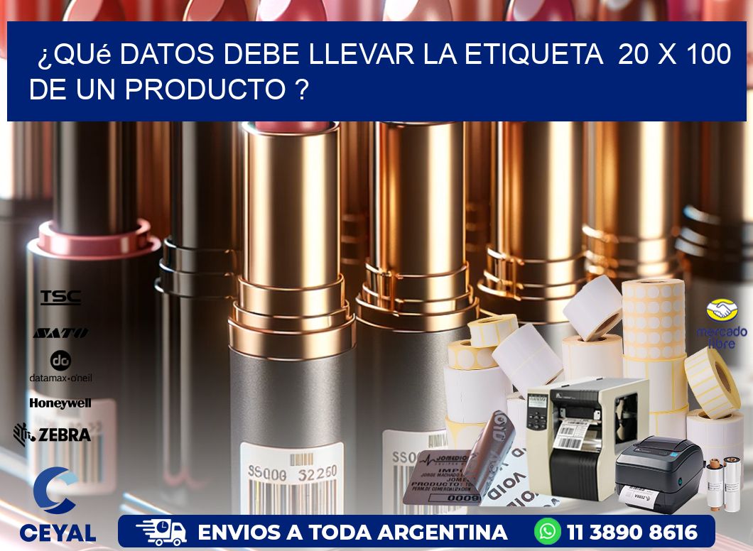 ¿Qué datos debe llevar la etiqueta  20 x 100 de un producto ?