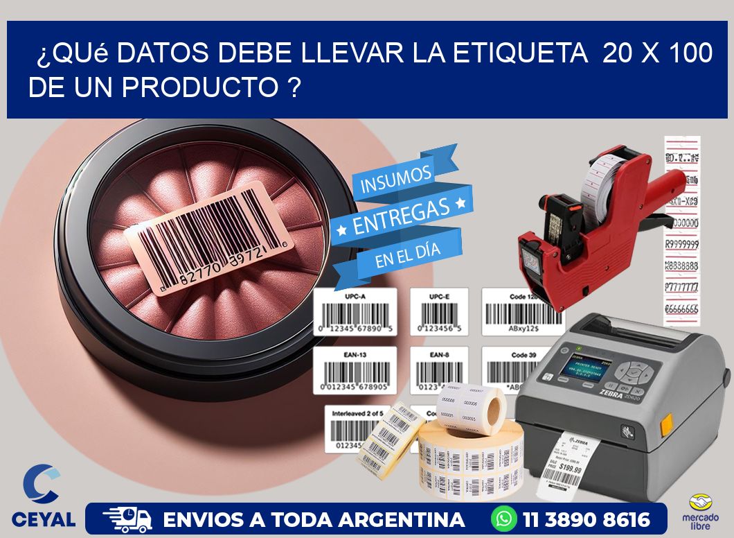 ¿Qué datos debe llevar la etiqueta  20 x 100 de un producto ?