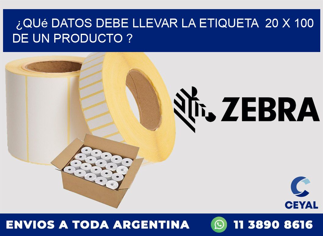 ¿Qué datos debe llevar la etiqueta  20 x 100 de un producto ?