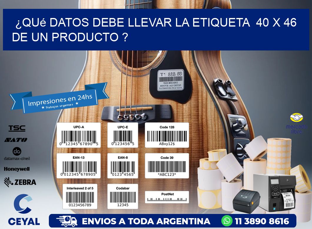 ¿Qué datos debe llevar la etiqueta  40 x 46 de un producto ?