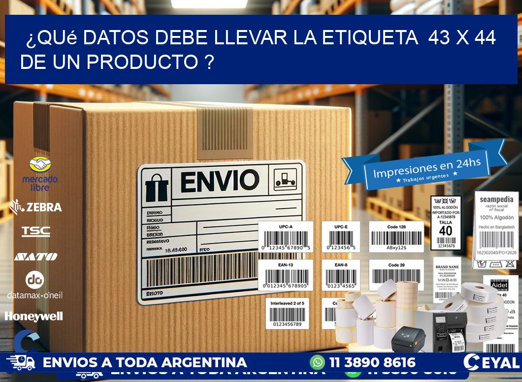 ¿Qué datos debe llevar la etiqueta  43 x 44 de un producto ?