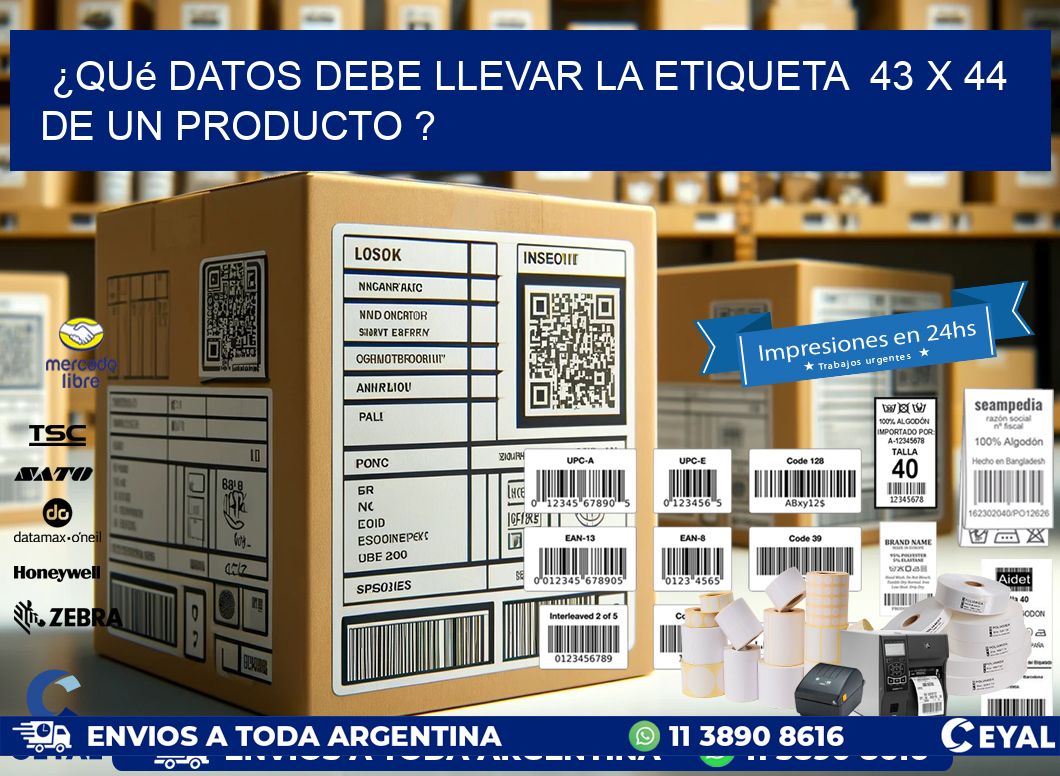 ¿Qué datos debe llevar la etiqueta  43 x 44 de un producto ?