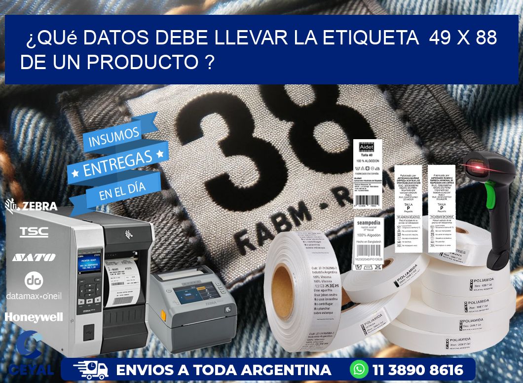 ¿Qué datos debe llevar la etiqueta  49 x 88 de un producto ?