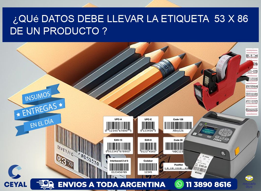 ¿Qué datos debe llevar la etiqueta  53 x 86 de un producto ?