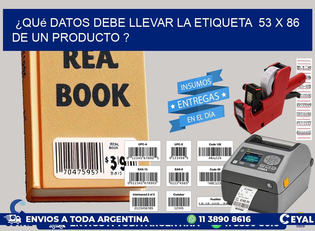 ¿Qué datos debe llevar la etiqueta  53 x 86 de un producto ?