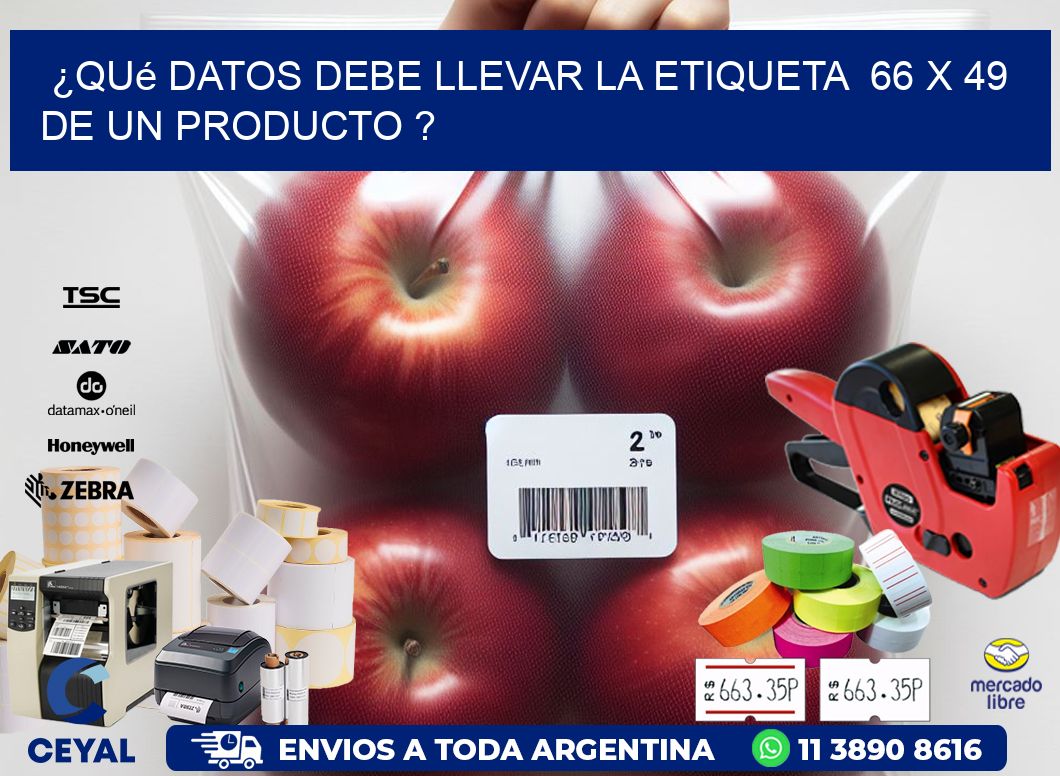 ¿Qué datos debe llevar la etiqueta  66 x 49 de un producto ?