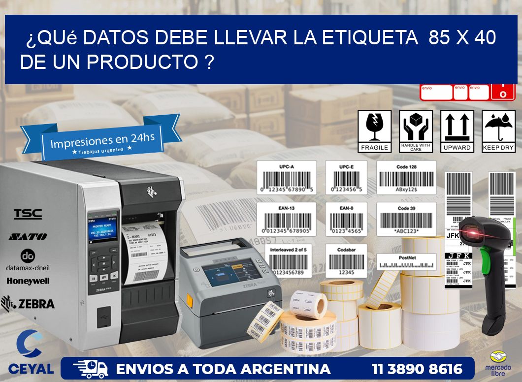 ¿Qué datos debe llevar la etiqueta  85 x 40 de un producto ?