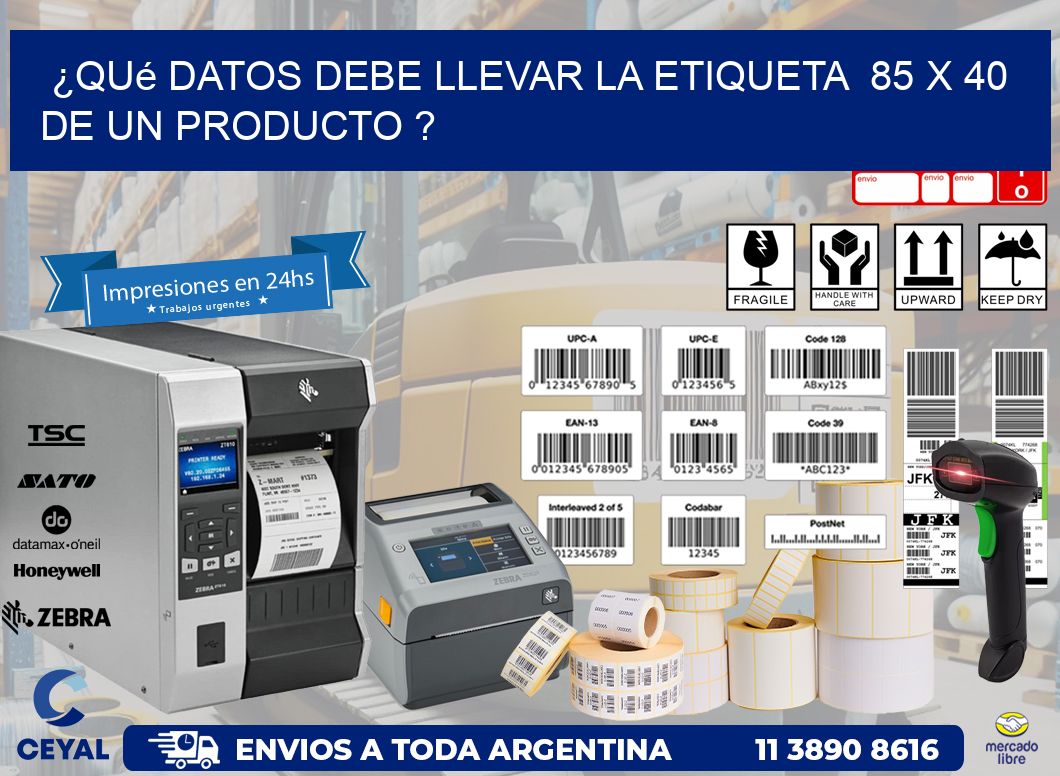 ¿Qué datos debe llevar la etiqueta  85 x 40 de un producto ?