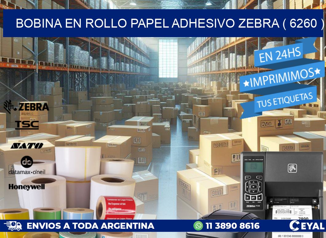 BOBINA EN ROLLO PAPEL ADHESIVO ZEBRA ( 6260 )