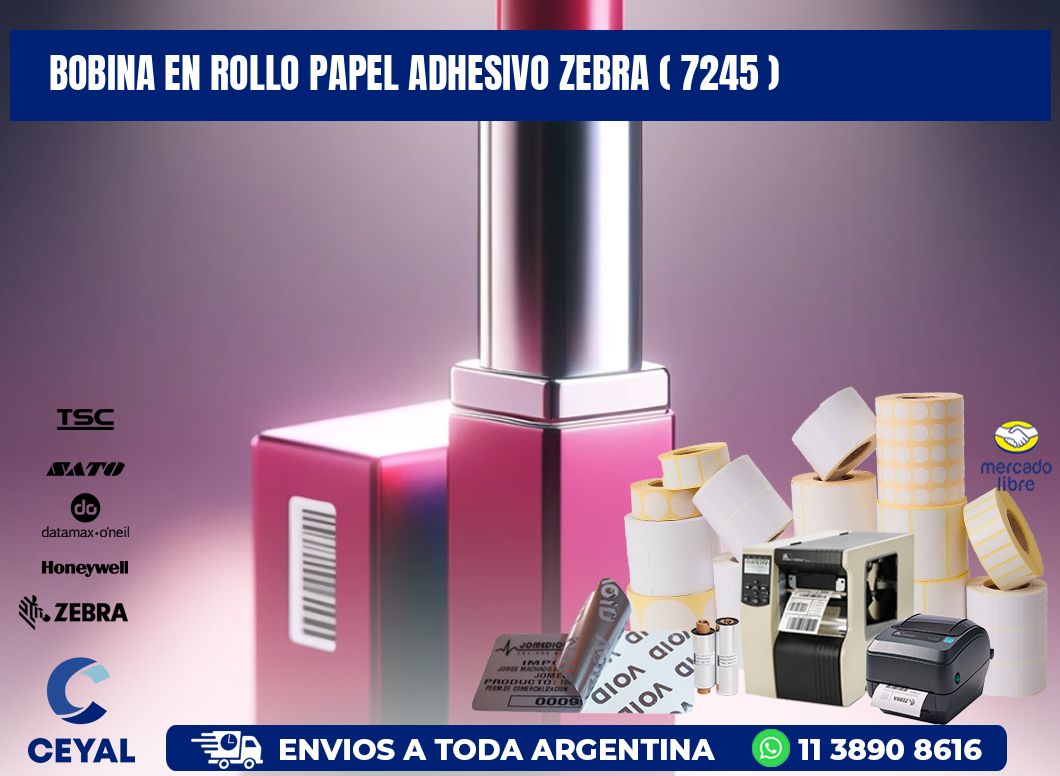 BOBINA EN ROLLO PAPEL ADHESIVO ZEBRA ( 7245 )