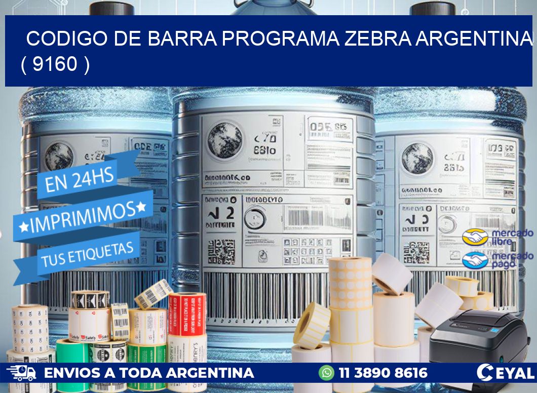 CODIGO DE BARRA PROGRAMA ZEBRA ARGENTINA ( 9160 )