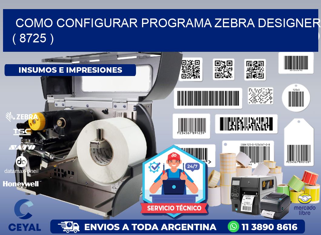 COMO CONFIGURAR PROGRAMA ZEBRA DESIGNER ( 8725 )