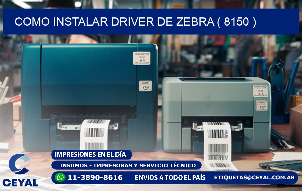 COMO INSTALAR DRIVER DE ZEBRA ( 8150 )