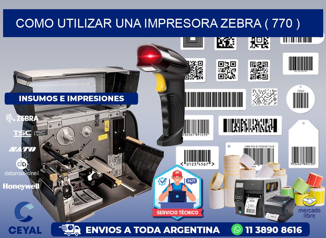 COMO UTILIZAR UNA IMPRESORA ZEBRA ( 770 )