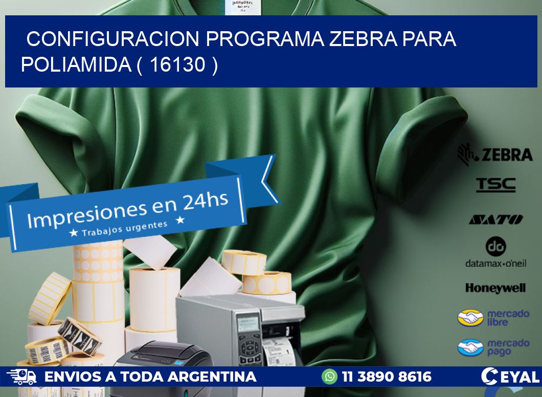 CONFIGURACION PROGRAMA ZEBRA PARA POLIAMIDA ( 16130 )