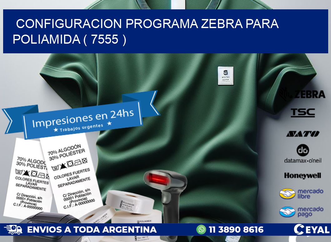 CONFIGURACION PROGRAMA ZEBRA PARA POLIAMIDA ( 7555 )