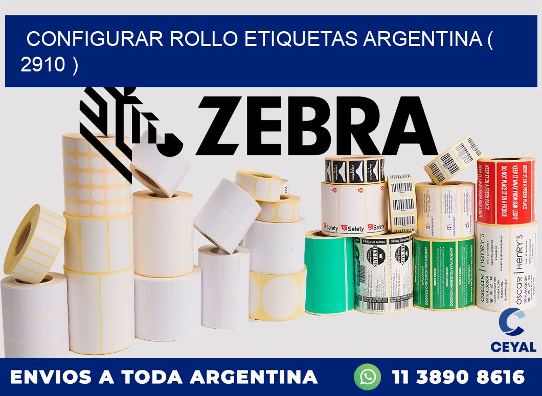 CONFIGURAR ROLLO ETIQUETAS ARGENTINA ( 2910 )