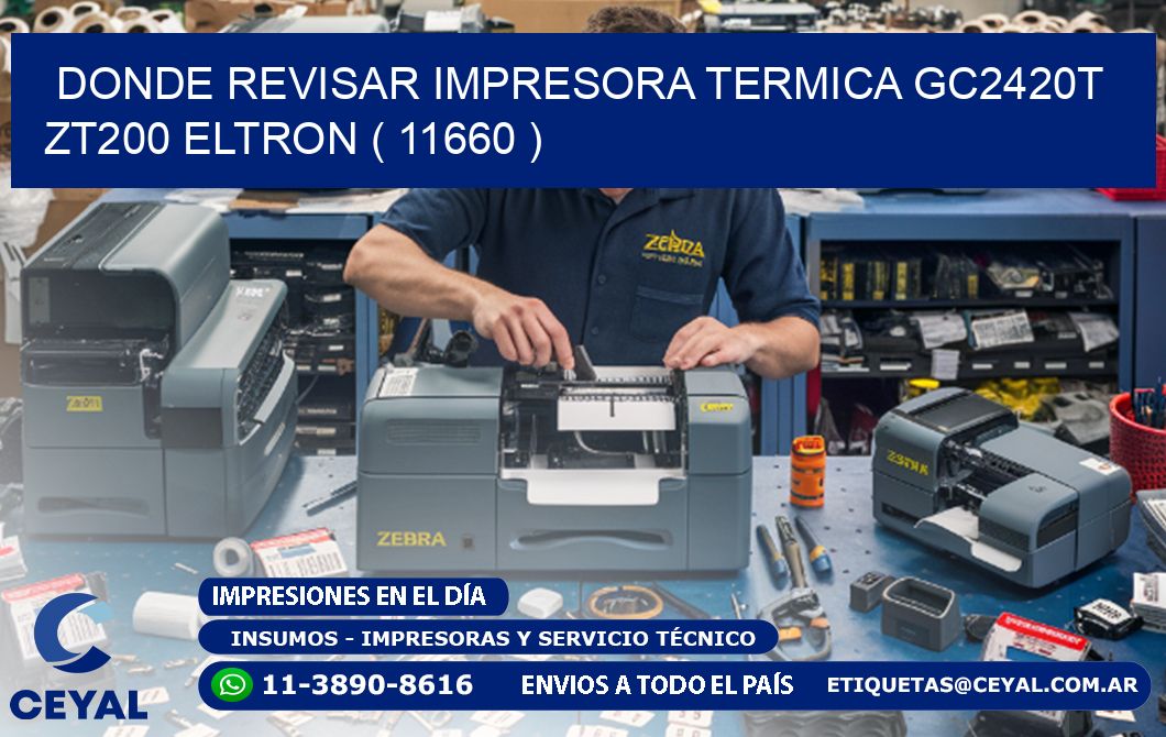 DONDE REVISAR IMPRESORA TERMICA GC2420T ZT200 ELTRON ( 11660 )