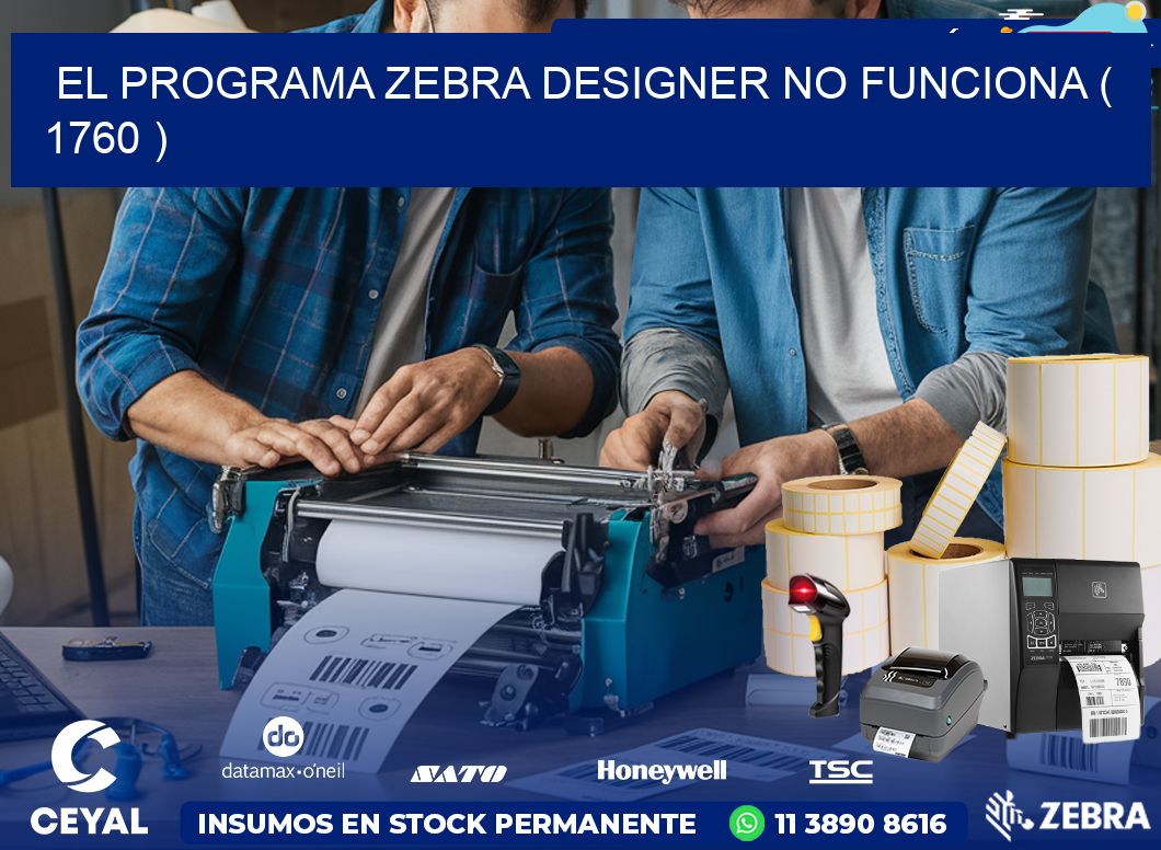 EL PROGRAMA ZEBRA DESIGNER NO FUNCIONA ( 1760 )