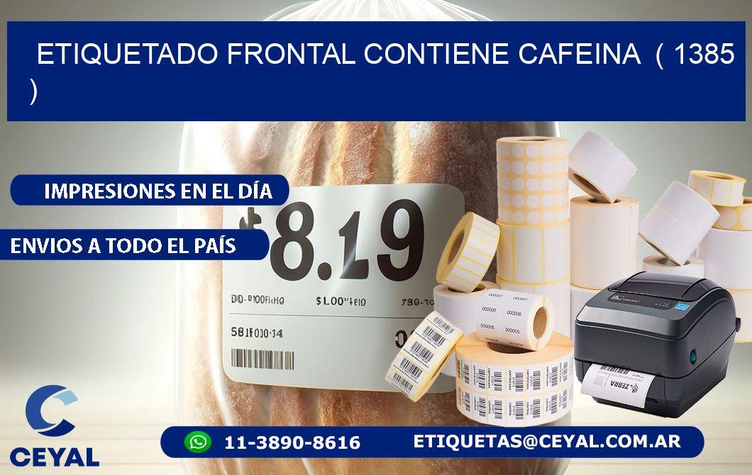 ETIQUETADO FRONTAL CONTIENE CAFEINA  ( 1385 )