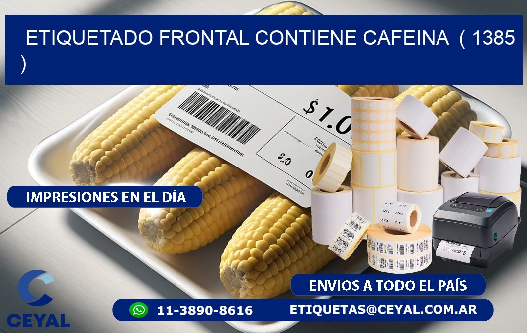 ETIQUETADO FRONTAL CONTIENE CAFEINA  ( 1385 )