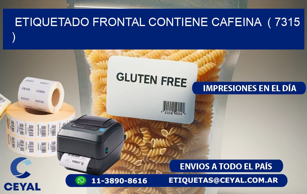 ETIQUETADO FRONTAL CONTIENE CAFEINA  ( 7315 )