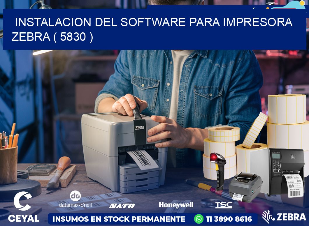 INSTALACION DEL SOFTWARE PARA IMPRESORA ZEBRA ( 5830 )