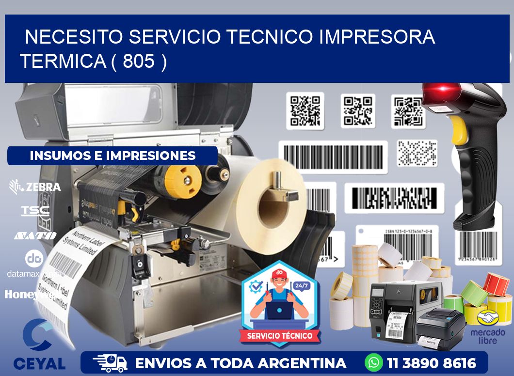 NECESITO SERVICIO TECNICO IMPRESORA TERMICA ( 805 )