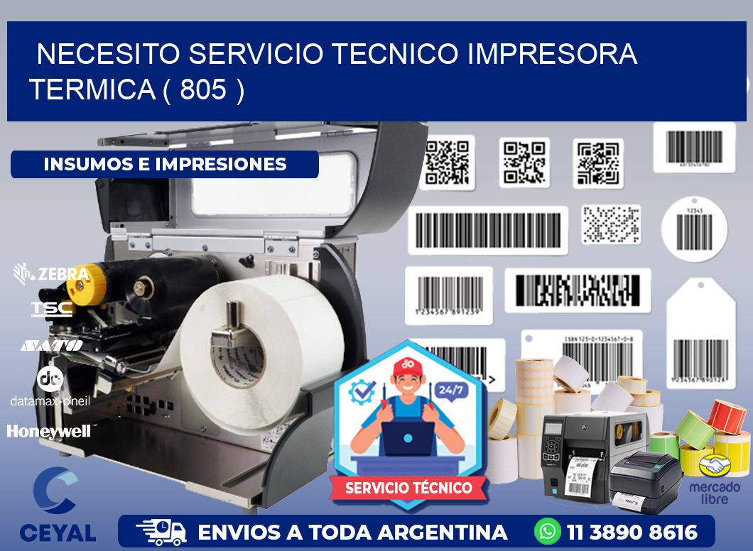 NECESITO SERVICIO TECNICO IMPRESORA TERMICA ( 805 )