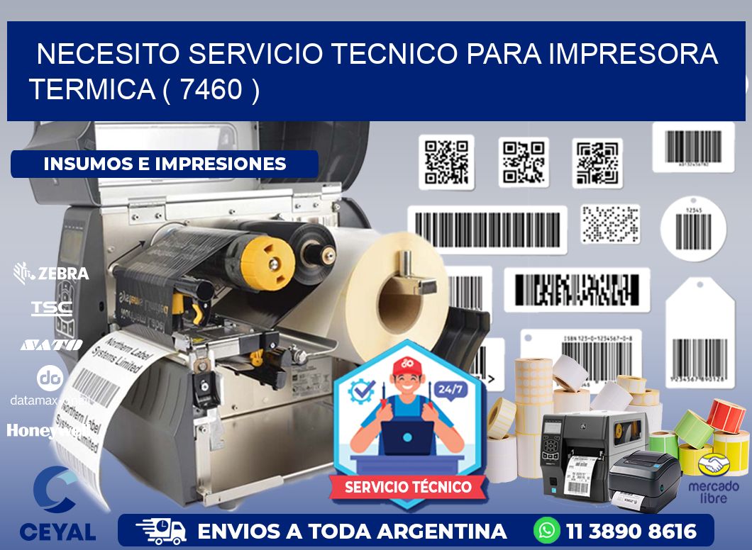 NECESITO SERVICIO TECNICO PARA IMPRESORA TERMICA ( 7460 )