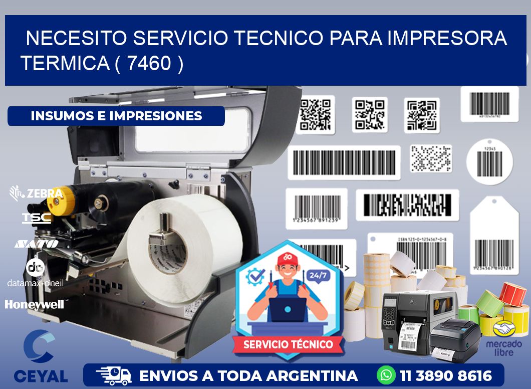 NECESITO SERVICIO TECNICO PARA IMPRESORA TERMICA ( 7460 )