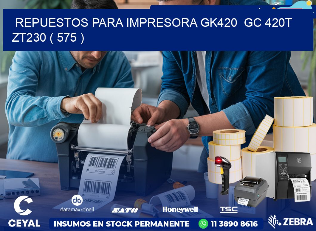 REPUESTOS PARA IMPRESORA GK420  GC 420T ZT230 ( 575 )