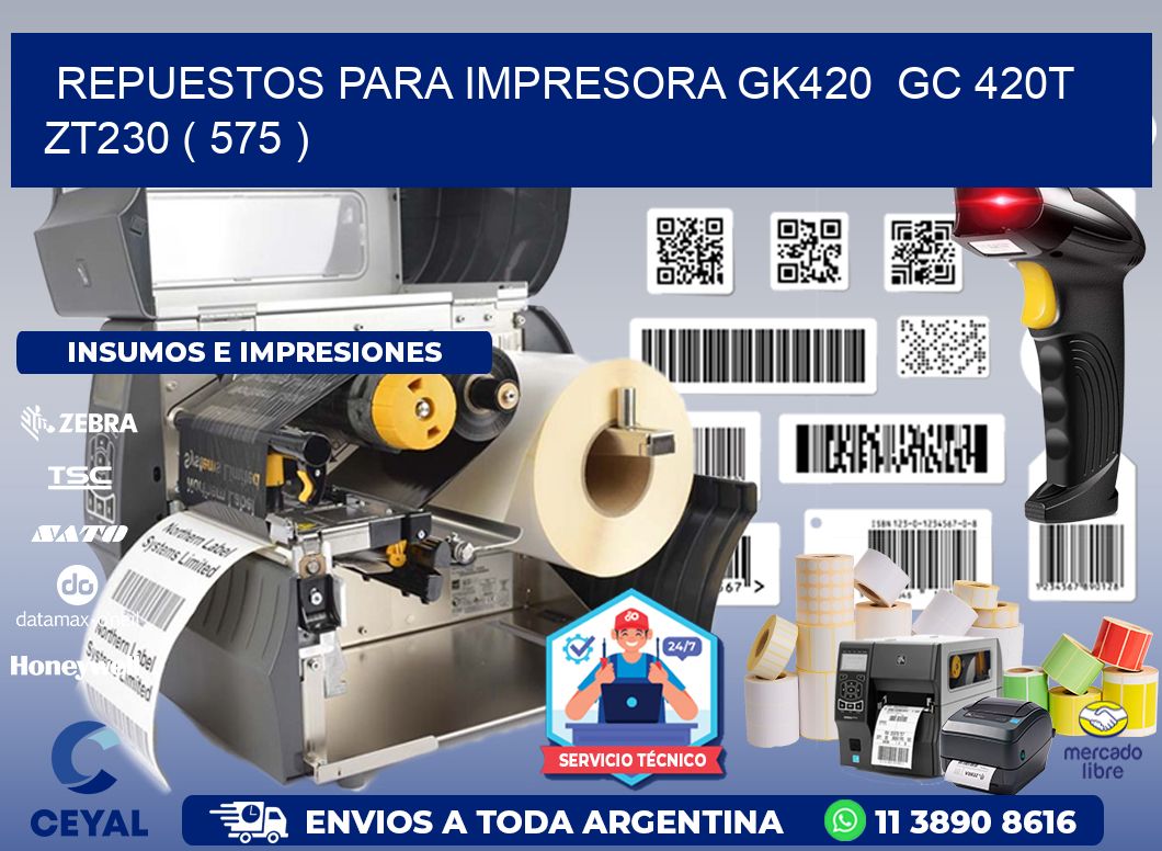 REPUESTOS PARA IMPRESORA GK420  GC 420T ZT230 ( 575 )