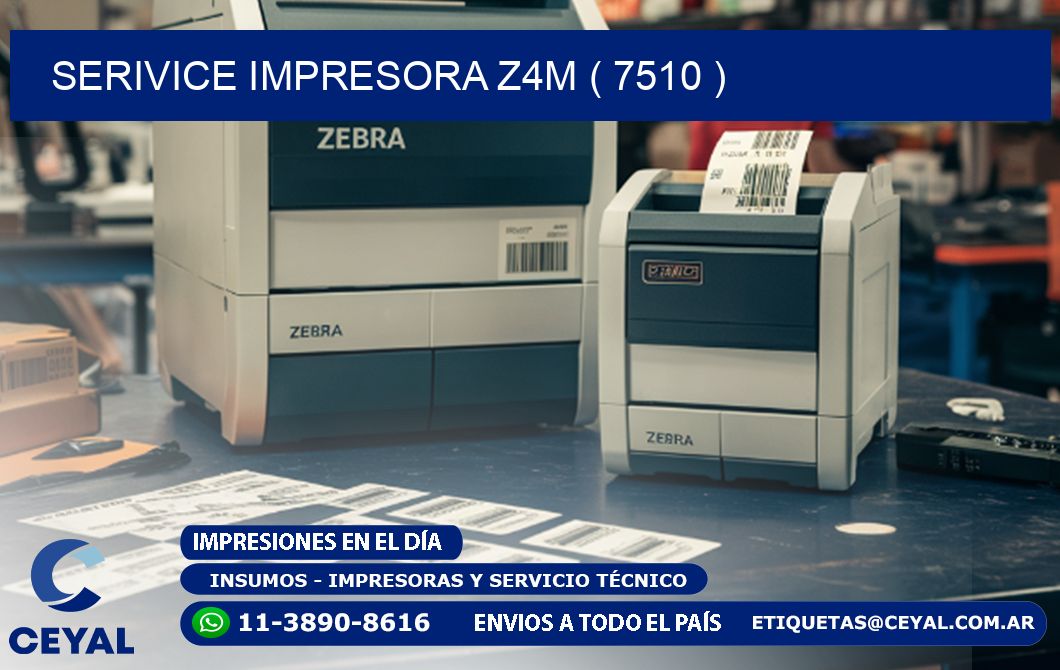 SERIVICE IMPRESORA Z4M ( 7510 )