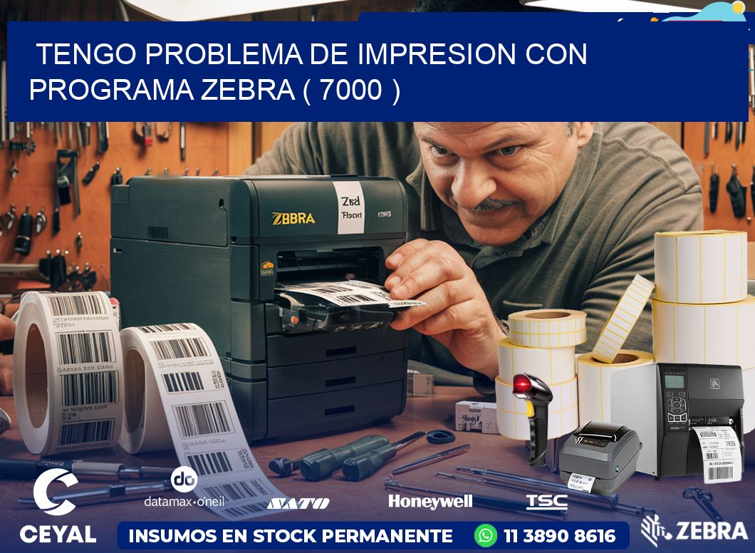 TENGO PROBLEMA DE IMPRESION CON PROGRAMA ZEBRA ( 7000 )