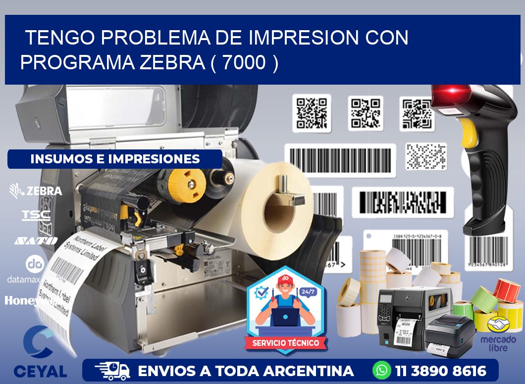 TENGO PROBLEMA DE IMPRESION CON PROGRAMA ZEBRA ( 7000 )