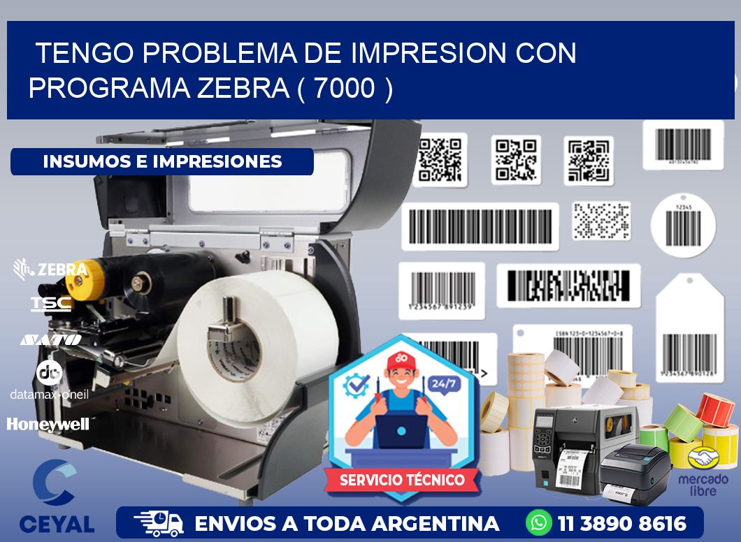 TENGO PROBLEMA DE IMPRESION CON PROGRAMA ZEBRA ( 7000 )