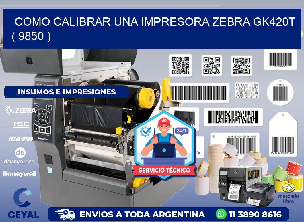 como calibrar una impresora zebra gk420t  ( 9850 )