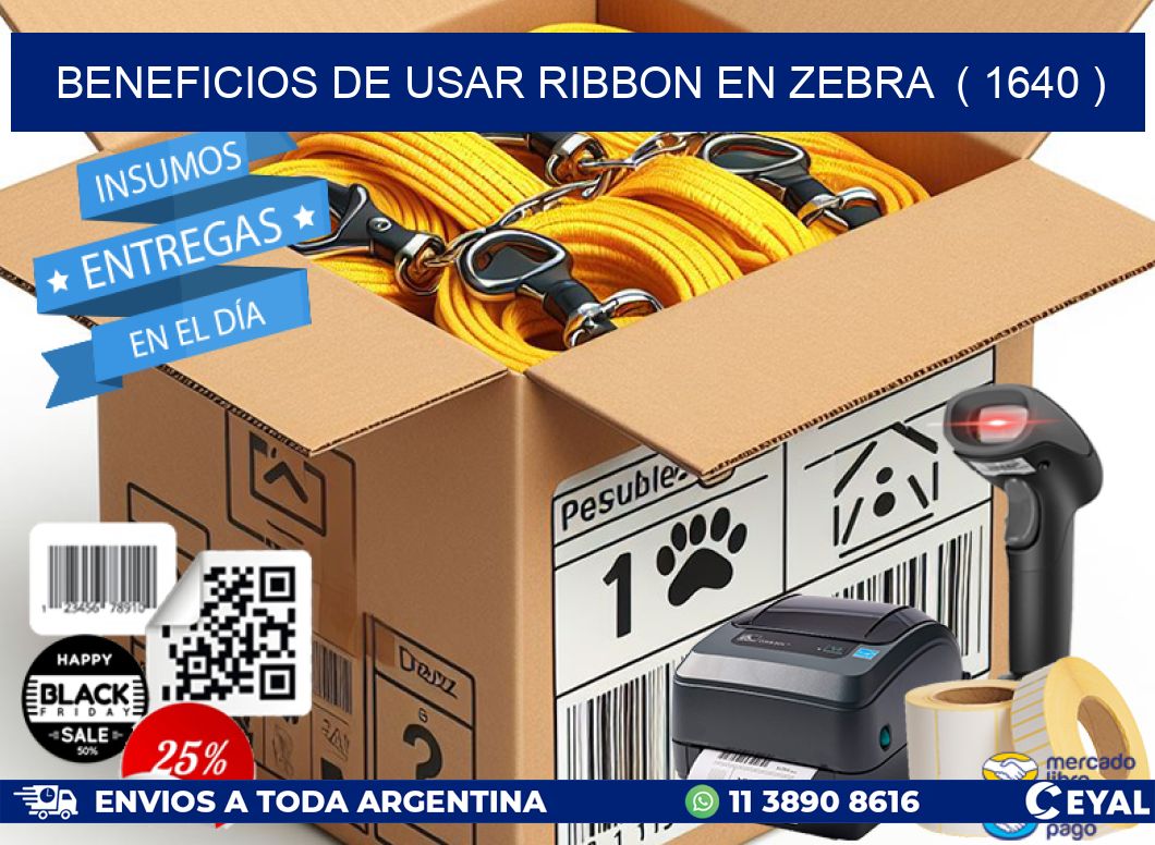 BENEFICIOS DE USAR RIBBON EN ZEBRA  ( 1640 )