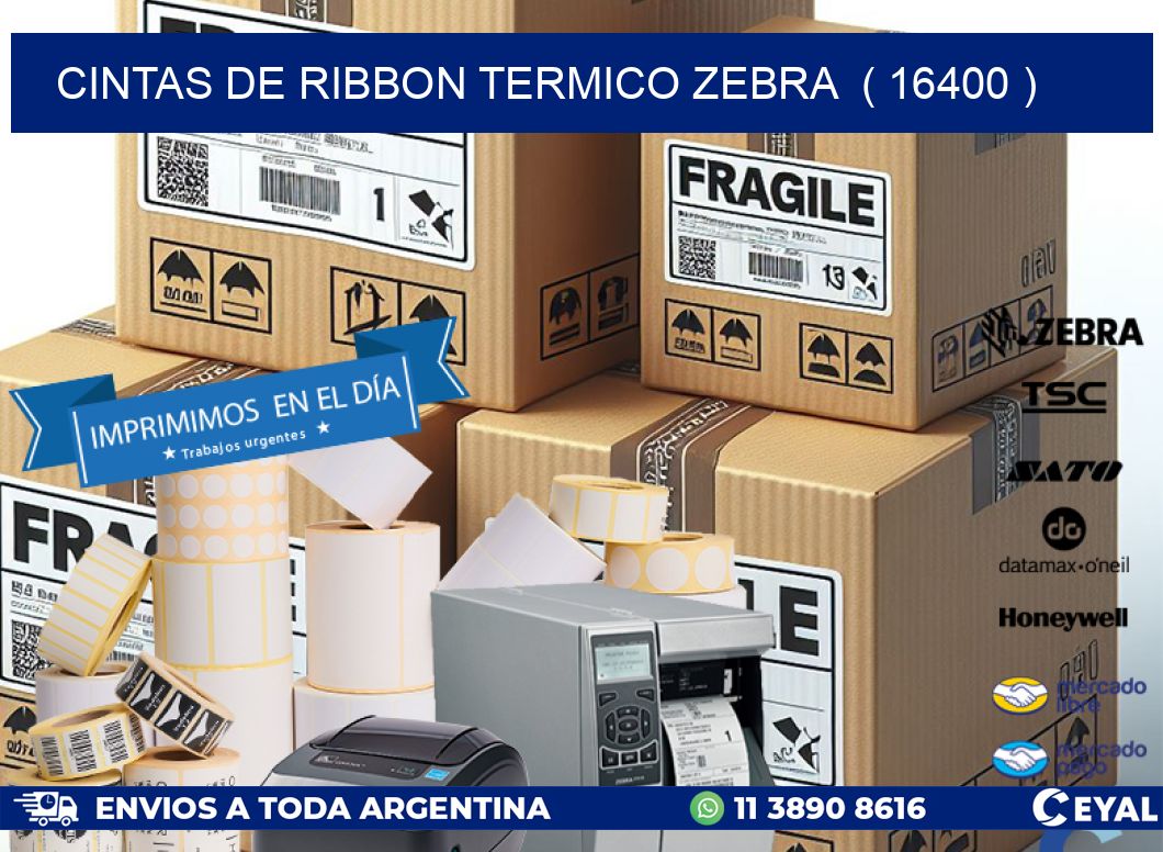 CINTAS DE RIBBON TERMICO ZEBRA  ( 16400 )