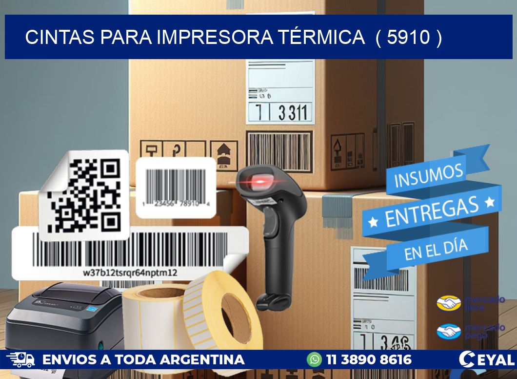 CINTAS PARA IMPRESORA TÉRMICA  ( 5910 )